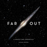 Far Out: A Space-Time Chronicle