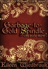 Garbage-to-Gold Spindle -- On Sale Now! Garbage-to-Gold Spindle -- On Sale Now!