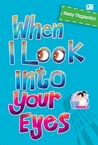 When I Look Into Your Eyes When I Look Into Your Eyes