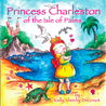 Princess Charleston of the Isle of Palms by Kelly Sheehy DeGroot Princess Charleston of the Isle of Palms by Kelly Sheehy DeGroot