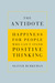 The Antidote by Oliver Burkeman The Antidote by Oliver Burkeman