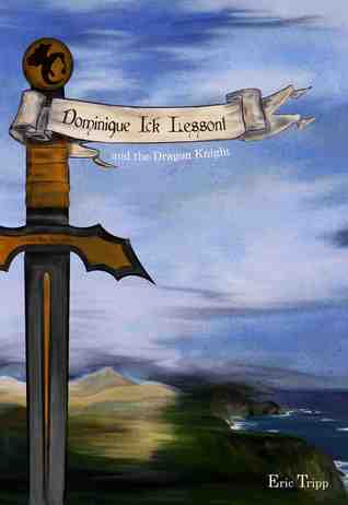 Dominique Ick Lessont and the Dragon Knight by Eric Tripp
