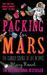 Packing for Mars: The Curious Science of Life in Space (Paperback)