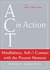 ACT in Action: Mindfulness,...