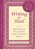 Writing to Heal: A Guided Journal for Recovering from Trauma and Emotional Upheaval (Paperback)