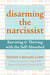 Disarming the Narcissist by Wendy T. Behary Disarming the Narcissist by Wendy T. Behary