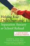 Helping Your Child Overcome Separation Anxiety or School Refusal: A Step-by-Step Guide for Parents Helping Your Child Overcome Separation Anxiety or School Refusal: A Step-by-Step Guide for Parents