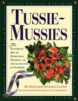 tussie mussies the victorian art of expressing yourself tussie mussies the victorian art of expressing yourself