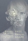 Eros, Philia, Agape Eros, Philia, Agape