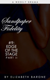 Sandpaper Fidelity 9: "Edge of the Stage Part II"