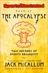 Sports Illustrated Book of the Apocalypse: Two Decades of Sports Absurdity