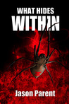 What Hides Within by Jason  Parent