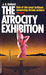 The Atrocity Exhibition by J.G. Ballard The Atrocity Exhibition by J.G. Ballard