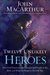 Twelve Unlikely Heroes: How God Commissioned Unexpected People in the Bible and What He Wants to Do with You