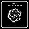 Tarot in Black & White: A Path to Personal Transformation Tarot in Black & White: A Path to Personal Transformation
