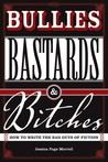 Bullies, Bastards and Bitches by Jessica Page Morrell Bullies, Bastards and Bitches by Jessica Page Morrell