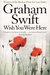 Wish You Were Here. Graham Swift (Paperback)