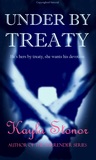 Under By Treaty by Kayla Stonor Under By Treaty by Kayla Stonor