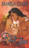 Ride the Fire by Pamela Clare Ride the Fire by Pamela Clare
