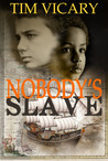 Nobody's Slave by Tim Vicary Nobody's Slave by Tim Vicary