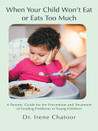 When Your Child Won't Eat Or Eats Too Much by Irene Chatoor