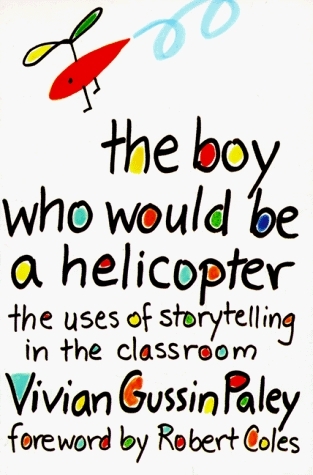 The Boy Who Would Be a Helicopter by Vivian Gussin Paley