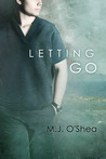 Letting Go by M.J. O'Shea Letting Go by M.J. O'Shea