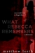 What Rebecca Remembers