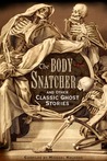 The Body-Snatcher and Other Classic Ghost Stories The Body-Snatcher and Other Classic Ghost Stories