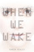 When We Wake (When We Wake, #1)