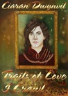 Trails of Love I Crawl by Ciaran Dwynvil