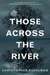 Those Across the River (Paperback)