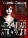 My Familiar Stranger by Victoria Danann My Familiar Stranger by Victoria Danann