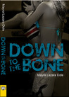 Down to the Bone by Mayra Lazara Dole