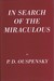 In Search of the Miraculous: Fragments of an Unknown Teaching (Hardcover)