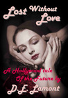 Lost Without Love - A Hollywood Tale of the Future