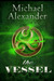 The Vessel by Michael   Alexander