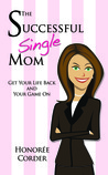 The Successful Single Mom by Honoree Corder The Successful Single Mom by Honoree Corder