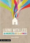 Living With Less: An Unexpected Key to Happiness Living With Less: An Unexpected Key to Happiness