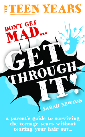 A Parents Guide To Surviving The Teen Years | the teen years don t get mad get through a parent s A Parents Guide To Surviving The Teen Years | the teen years don t get mad get through a parent s
