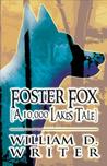 Foster Fox by William D. Writer