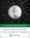 What Meteorites Tell Us About Earth What Meteorites Tell Us About Earth