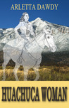 Huachuca Woman (Huachuca Trilogy, #1) Huachuca Woman