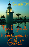 Four Days with Hemingway's Ghost Four Days with Hemingway's Ghost