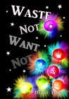 Waste Not, Want Not (Wastes Series, #3)