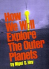 How We Will Explore the Outer Planets