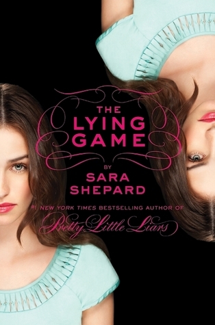 The Lying Game (The Lying Game, #1) Sara Shepard The Lying Game (The Lying Game, #1) Sara Shepard