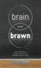 Brain Over Brawn: Smart Solutions To Regain And Maintain Strength, Health & Youth