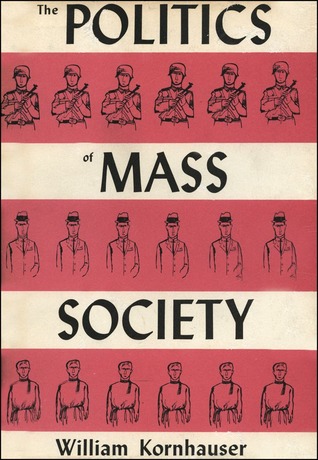 The Politics Of Mass Society