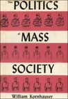 The Politics Of Mass Society
